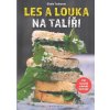 Tscharner Gisula: Les a louka na talíři (Od svěží zelené louky a okraje lesa po pastviny a zahrady kolem domů všude najdeme chutné divoké byliny a plody blahodárně působící na náš organismus. ( 160 st