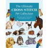 The Ultimate Cross Stitch Pet Collection: Over 400 Animal Portraits and Motifs to Stitch