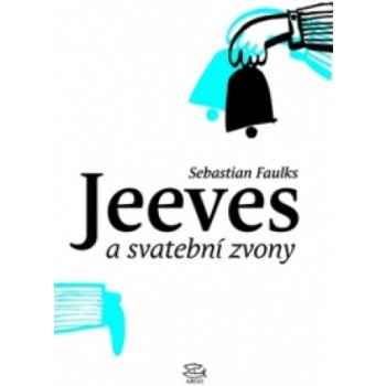 Jeeves a svatební zvony - Sebastian Faulks CZ