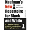 Kaufmans New Repertoire for Black and White: A Complete, Sound and User-Friendly Chess Opening Repertoire (Kaufmann Larry)