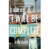 I Will Be Complete - Glen David Gold, Sceptre
