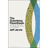 The Gutenberg Parenthesis - Jeff Jarvis, Bloomsbury Academic