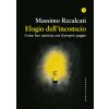 Elogio dell'inconscio. Come fare amicizia con il proprio peggio
