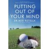 Putting Out Of Your Mind - Bob Rotella