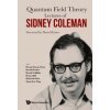 Lectures Of Sidney Coleman On Quantum Field Theory: Foreword By David Kaiser (Yuan-sen Ting,Bryan Gin-ge Chen,Richard Sohn)(Brožovaná)