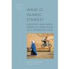 What Is Islamic Studies?: European and North American Approaches to a Contested Field (Stenberg Leif)