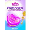 The Toys That Made Us: Polly Pocket: An Unauthorized History of Mattel's Micro Moneymaker (NacelleBooks)(Pevná)
