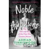 Noble Ambitions - Adrian Tinniswood