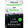 The Dark Remains - Rankin Ian Rankin, McIlvanney William McIlvanney, Canongate Books
