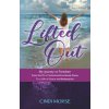 Lifted Out: My Journey to Freedom From the Pit of Verbal and Emotional Abuse To a Life of Grace and Redemption