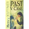 Past v čase - Henry Kuttner