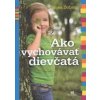 Ako vychovávať dievčatá - James Dobson