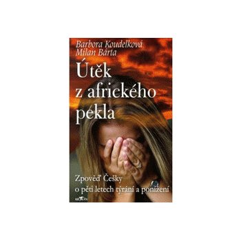 Útěk z afrického pekla - Barbora Koudelková, Milan Bárta