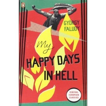 My Happy Days in Hell - Gyorgy Faludy