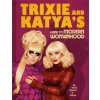Trixie and Katya's Guide to Modern Womanhood (Trixie Mattel,Katya)(Pevná)