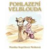 Pohlazení velblouda - Monika Kopčilová Mešková