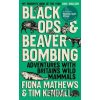 Black Ops and Beaver Bombing - Fiona Mathews, Tim Kendall