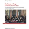 Da Vienna a Parigi. Gli ultimi giri di valzer. La Grande Guerra, la Conferenza di pace e l'ordine mondiale. Storia di un’Europa sconfitta