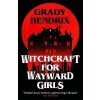 Witchcraft for Wayward Girls, Hendrix Grady, 2025