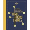 Three Hours From - Lonely Planet, Lonely Planet Global Limited