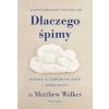 Dlaczego śpimy. Nauka o zdrowym śnie i jego mocy (Matthew Walker)(Brožovaná)