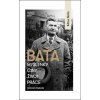 Baťa - Myšlenky, činy, život, práce