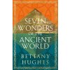 Seven Wonders of the Ancient World (Bettany Hughes)(Pevná)