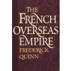 The French Overseas Empire (Quinn Frederick)