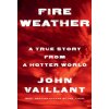 Fire Weather: A True Story from a Hotter World (Vaillant,John)(Pevná)