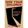 Hide Your Children: Exposing the Marxists Behind the Attack on America's Kids (Pevná)