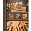 Practical Leatherwork: Cutting, Sewing, Finishing & Repair (Bothe Carsten)