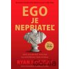 Ego je nepriateľ - Ryan Holiday