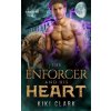 Enforcer and His Heart (Kincaid Pack Book 5) (Kiki Clark)(Brožovaná)