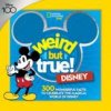 Weird But True! Disney: 300 Wonderful Facts to Celebrate the Magic of Disney (NATIONAL GEOGRAPHIC KIDS)(Brožovaná)