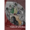 A tavola nell'antica Roma. Il sistema «cibo» nell'impero romano: pratica e ideologia