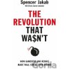 The Revolution That Wasn't - Spencer Jakab