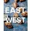 East/West: A Culinary Journey Through Malta, Lebanon, Iran, Turkey, Morocco, and Andalucia