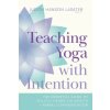 Teaching Yoga with Intention (Lasater,Judith Hanson)(Brožovaná)