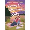 Dream On, Ramona Riley (Ashley Herring Blake)