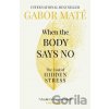 When the Body Says No - Gábor Maté
