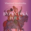 Vondruška Vlastimil - Byzantská pouť / Zahálka Martin / MP3 / 2CD [2 CD]