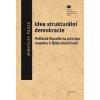 Idea strukturální demokracie. Politická filosofie na principu respektu k Řádu skutečnosti - Miroslav Pauza