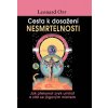 Cesta k dosažení nesmrtelnosti - Jak překonat zvyk umírat a stát se jógovým mistrem - Leonard Orr