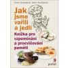 Jak jsme vařili a jedli - Klára Cingrošová, Klára Dvořáková