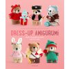 Dress-Up Amigurumi: Make 4 Huggable Characters with 25 Outfits (Silva Soledad Iglesias)