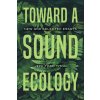 Toward a Sound Ecology - Titon, Jeff Todd