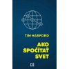 Ako spočítať svet - Tim Harford