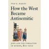 How the West Became Antisemitic