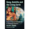 Kong, Godzilla and the Living Earth (Allen A. Debus)(Brožovaná)