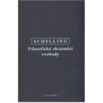 Filosofické zkoumání svobody - F.W.J. Schelling